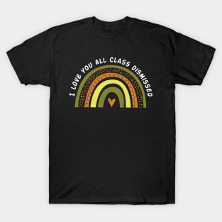 I Love You All Class Teacher Last Day Of School T-Shirt